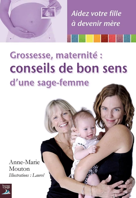 Grossesse, maternité : conseils de bon sens d'une sage-femme - Anne-Marie Mouton - Tournez la page