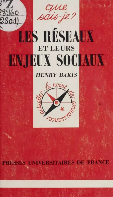 Les réseaux et leurs enjeux sociaux - Henry Bakis - (Presses universitaires de France) réédition numérique FeniXX