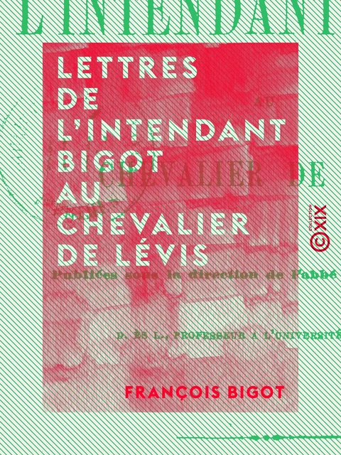 Lettres de l'intendant Bigot au chevalier de Lévis - François Bigot - Collection XIX