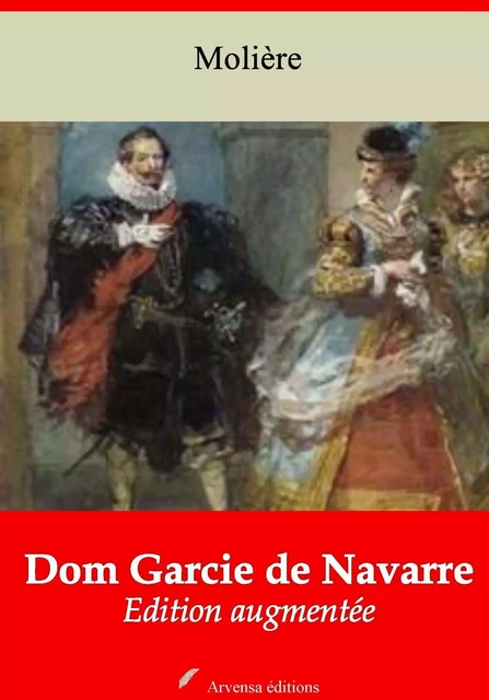 Don Garcie de Navarre – suivi d'annexes - Molière Molière - Arvensa Editions