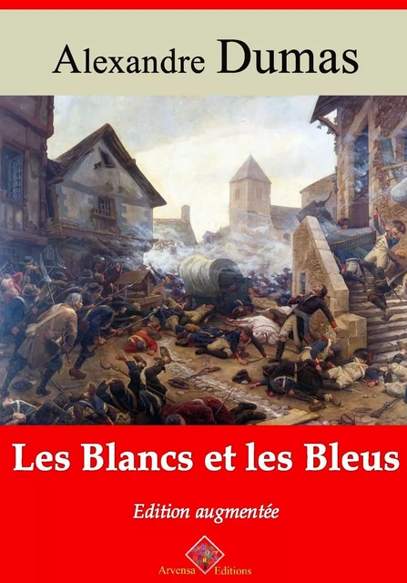 Les Blancs et les Bleus – suivi d'annexes - Alexandre Dumas - Arvensa Editions