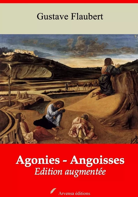 Agonies - Angoisses – suivi d'annexes - Gustave Flaubert - Arvensa Editions