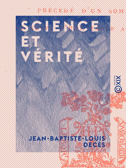 Science et Vérité - Jean-Baptiste-Louis Decès - Collection XIX