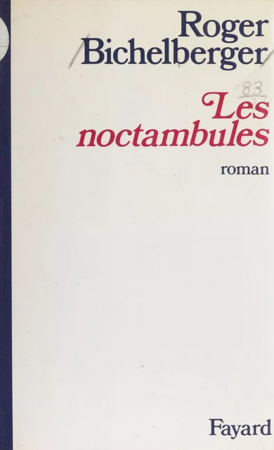 Les noctambules - Roger Bichelberger - Fayard (réédition numérique FeniXX)