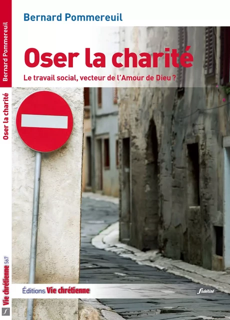 Oser la charité - Bernard Pommereuil - Vie Chrétienne