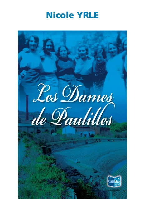 Les Dames de Paulilles - Nicole Yrle - Cap Béar éditions