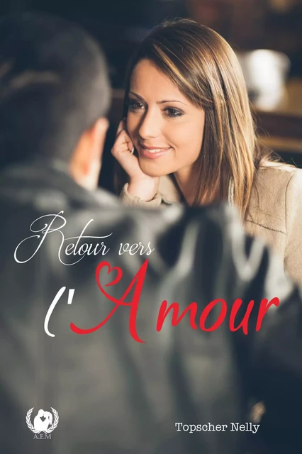 Retour vers l'amour - Nelly Topscher - Art en Mots Éditions