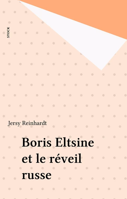 Boris Eltsine et le réveil russe - Jersy Reinhardt - Stock (réédition numérique FeniXX)