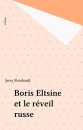 Boris Eltsine et le réveil russe