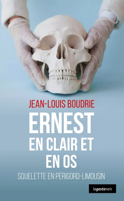 Ernest en clair et en os - Jean-Louis Boudrie - La Geste