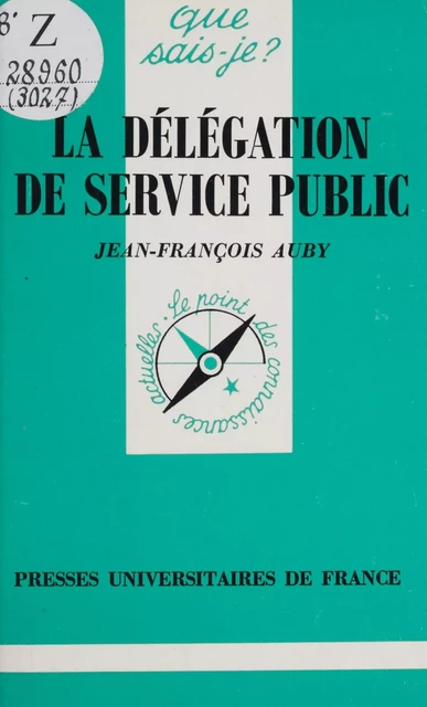 La délégation de service public - Jean-François Auby - (Presses universitaires de France) réédition numérique FeniXX