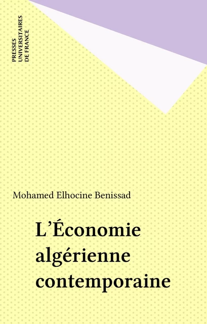 L'Économie algérienne contemporaine - Mohamed Elhocine Benissad - Presses universitaires de France (réédition numérique FeniXX)