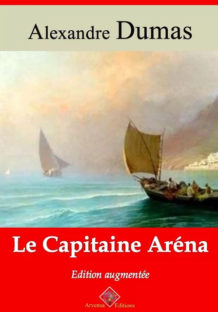 Le Capitaine Aréna – suivi d'annexes - Alexandre Dumas - Arvensa Editions