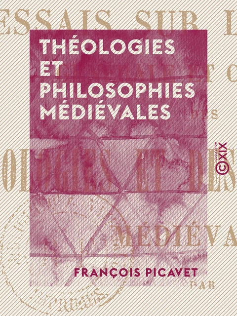 Théologies et Philosophies médiévales - François Picavet - Collection XIX