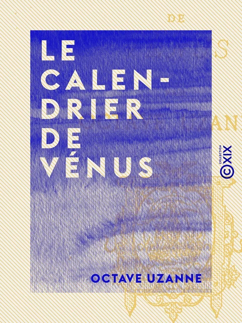 Le Calendrier de Vénus - Octave Uzanne - Collection XIX