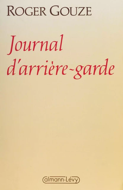 Journal d'arrière-garde - Roger Gouze - Calmann-Lévy (réédition numérique FeniXX)