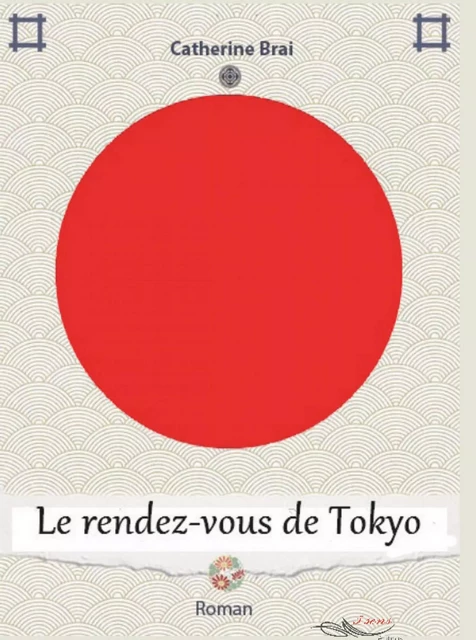 Le rendez-vous de Tokyo - Catherine Brai - 5 sens éditions