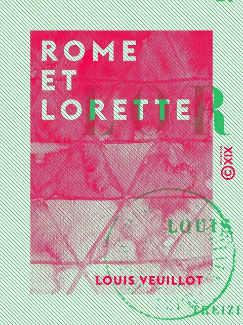 Rome et Lorette - Louis Veuillot - Collection XIX