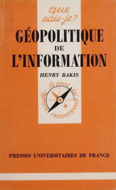 Géopolitique de l'information - Henry Bakis - Presses universitaires de France (réédition numérique FeniXX)