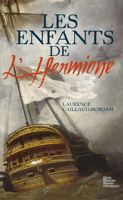 Les enfants de l'Hermione - Laurence Caillaud-Roboam - Geste Éditions