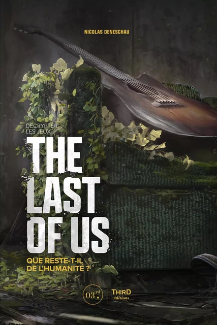 Décrypter les jeux The Last of Us - Nicolas Deneschau - Third Editions