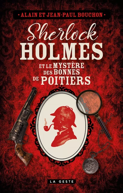 Sherlock Holmes et le mystère des Bonnes de Poitiers - Alain Bouchon, Jean-Paul Bouchon - La Geste