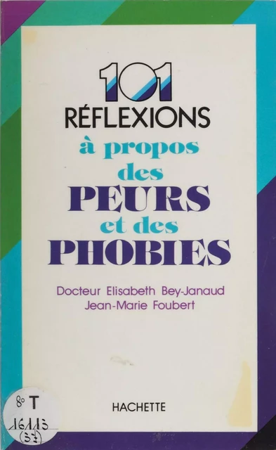 101 réflexions à propos des peurs et des phobies - Elisabeth Bey-Janaud, Jean-Marie Foubert - Hachette (réédition numérique FeniXX)