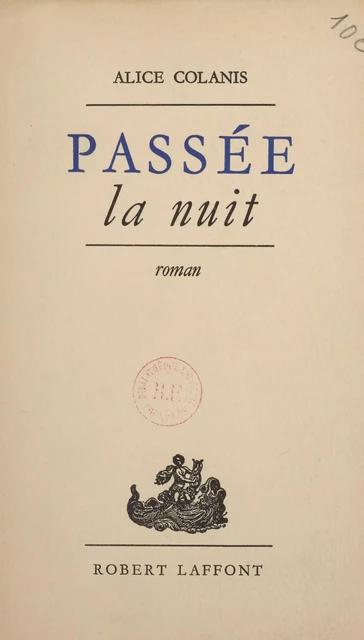 Passée la nuit - Alice Colanis - Robert Laffont (réédition numérique FeniXX)