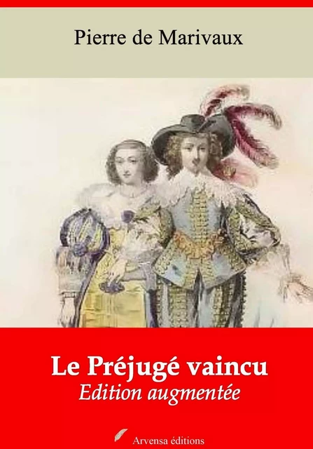 Le Préjugé vaincu – suivi d'annexes - Pierre de Marivaux - Arvensa Editions