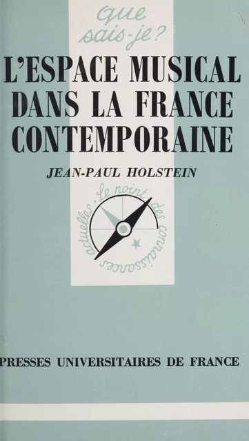 L'espace musical dans la France contemporaine - Jean-Paul Holstein - (Presses universitaires de France) réédition numérique FeniXX