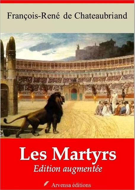 Les Martyrs – suivi d'annexes - François-René de Chateaubriand - Arvensa Editions