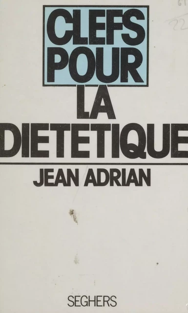 La diététique - Jean Adrian - Seghers (réédition numérique FeniXX)