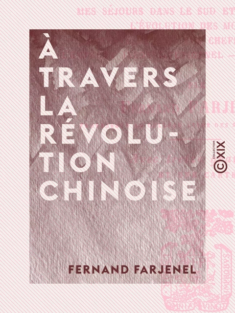 À travers la Révolution chinoise - Fernand Farjenel - Collection XIX