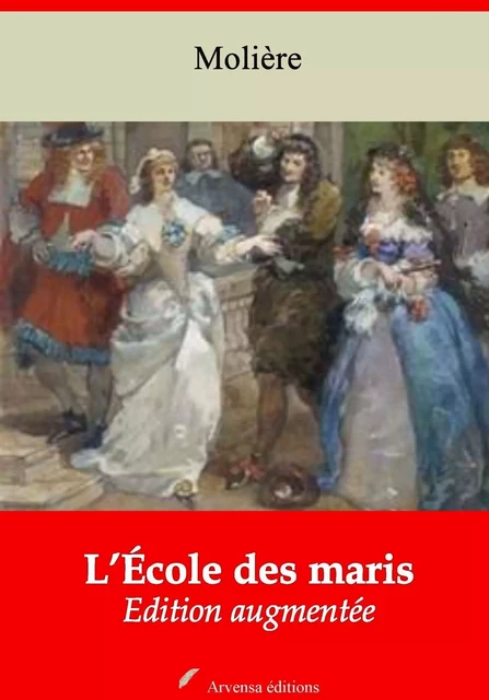 L’École des maris – suivi d'annexes - Molière Molière - Arvensa Editions