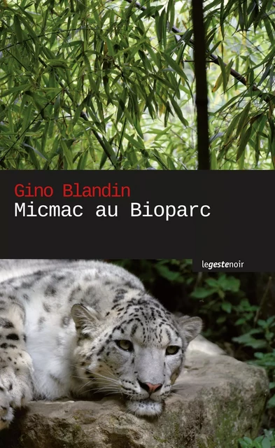 Micmac au Bioparc - Gino Blandin - La Geste