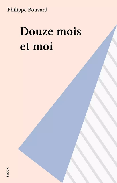 Douze mois et moi - Philippe Bouvard - Stock (réédition numérique FeniXX)