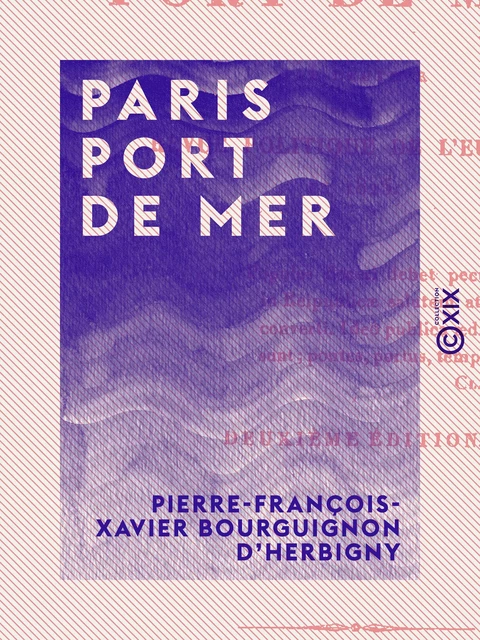 Paris port de mer - Pierre-François-Xavier Bourguignon d' Herbigny - Collection XIX