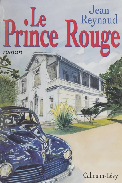 Le Prince rouge - Jean Reynaud - Calmann-Lévy (réédition numérique FeniXX)