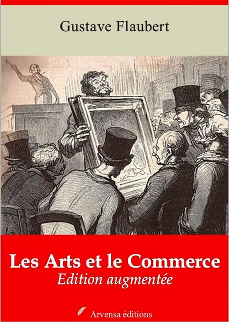 Les Arts et le Commerce – suivi d'annexes - Gustave Flaubert - Arvensa Editions