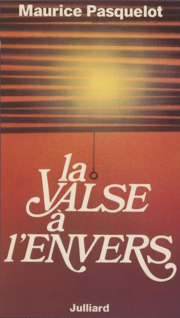 La Valse à l'envers - Maurice Pasquelot - Julliard (réédition numérique FeniXX)