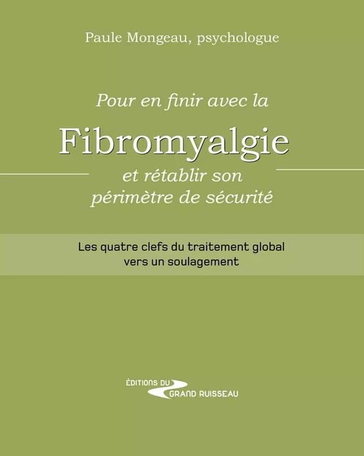 Pour en finir avec la fibromyalgie et rétablir son périmètre de sécurité - Paule Mongeau - Arrimages Distribution