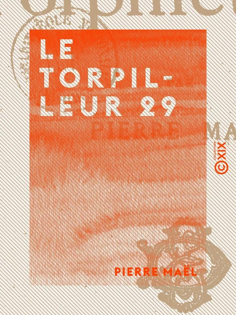 Le Torpilleur 29 - Pierre Maël - Collection XIX