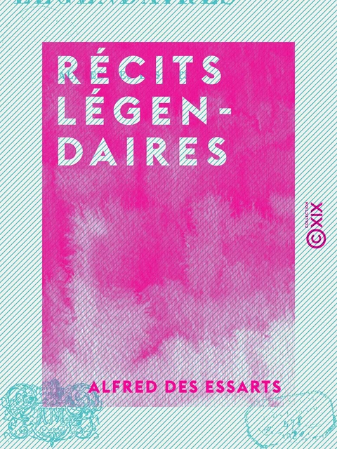 Récits légendaires - Alfred des Essarts - Collection XIX