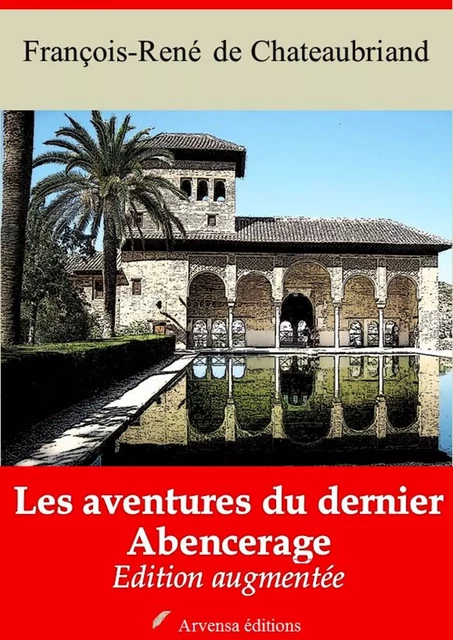 Les Aventures du dernier Abencerage – suivi d'annexes - François-René de Chateaubriand - Arvensa Editions