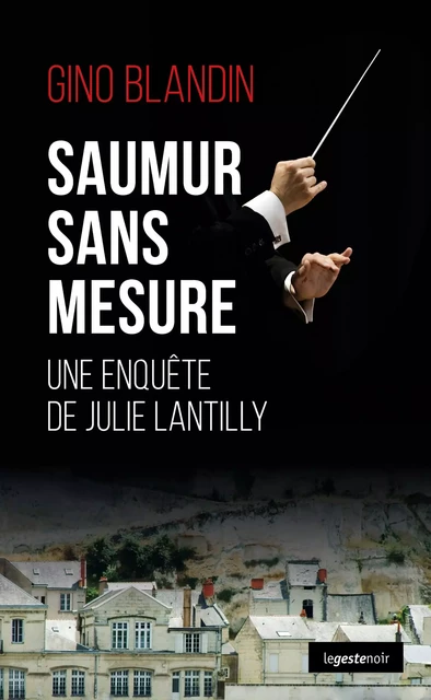 Saumur sans mesure - Gino Blandin - La Geste