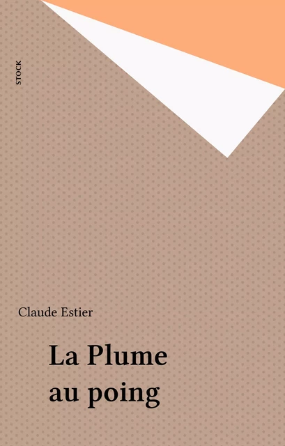 La Plume au poing - Claude Estier - Stock (réédition numérique FeniXX)