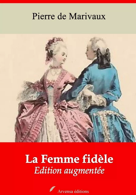 La Femme fidèle – suivi d'annexes - Pierre de Marivaux - Arvensa Editions