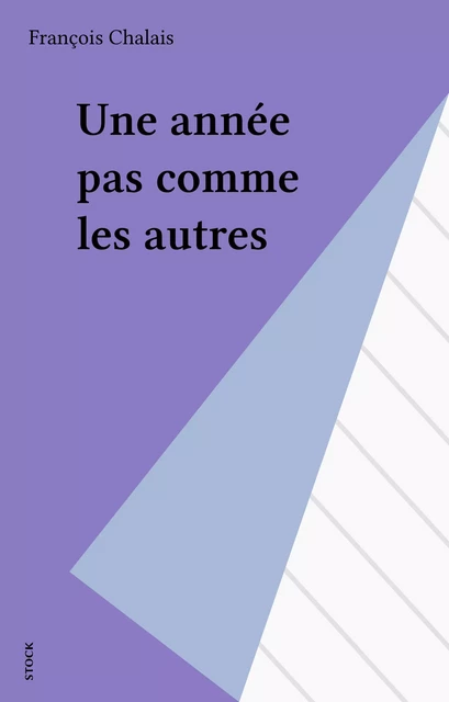 Une année pas comme les autres - François Chalais - Stock (réédition numérique FeniXX)