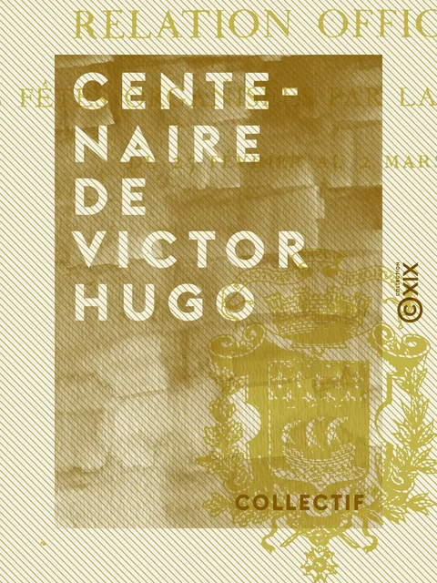 Centenaire de Victor Hugo -  Collectif - Collection XIX