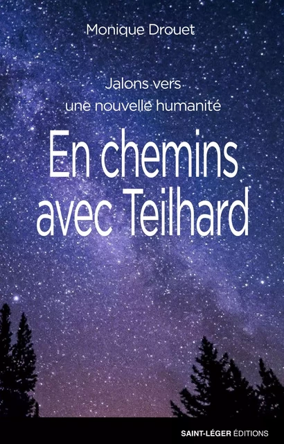 En chemins avec Teilhard - Monique Drouet - Saint-Léger Editions